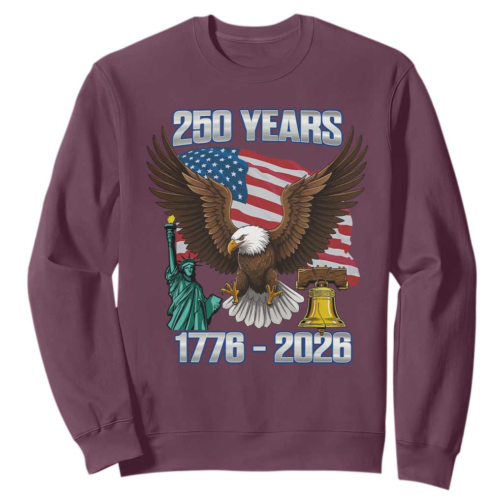 250 Years of Freedom 1776 2026 Patriotic Eagle Sweatshirt 4th of July American Flag Liberty Bell Statue of Liberty TS02 Maroon Print Your Wear