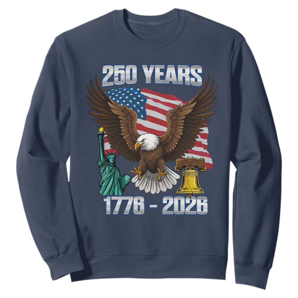 250 Years of Freedom 1776 2026 Patriotic Eagle Sweatshirt 4th of July American Flag Liberty Bell Statue of Liberty TS02 Navy Print Your Wear