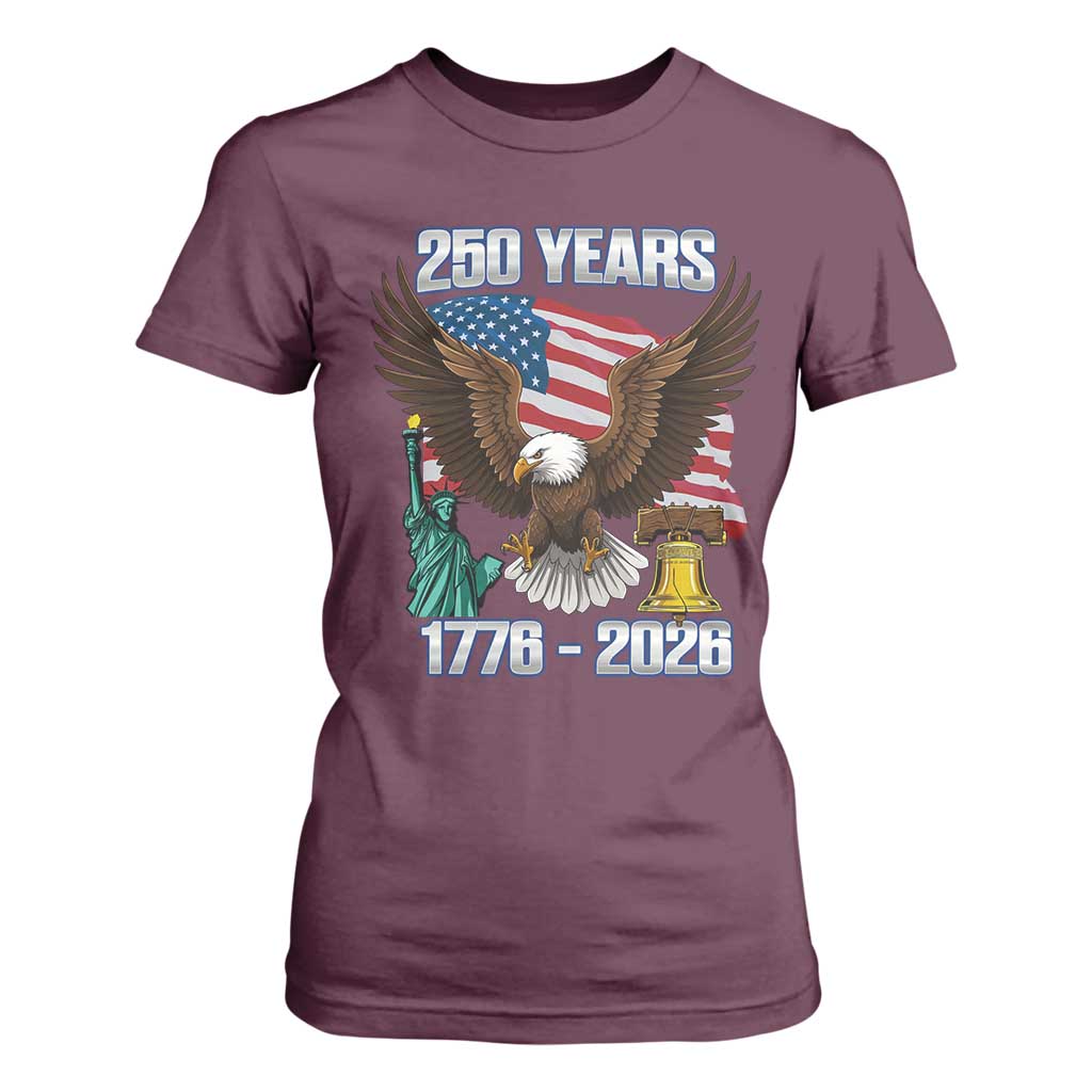 250 Years of Freedom 1776 2026 Patriotic Eagle T Shirt For Women 4th of July American Flag Liberty Bell Statue of Liberty TS02 Maroon Print Your Wear