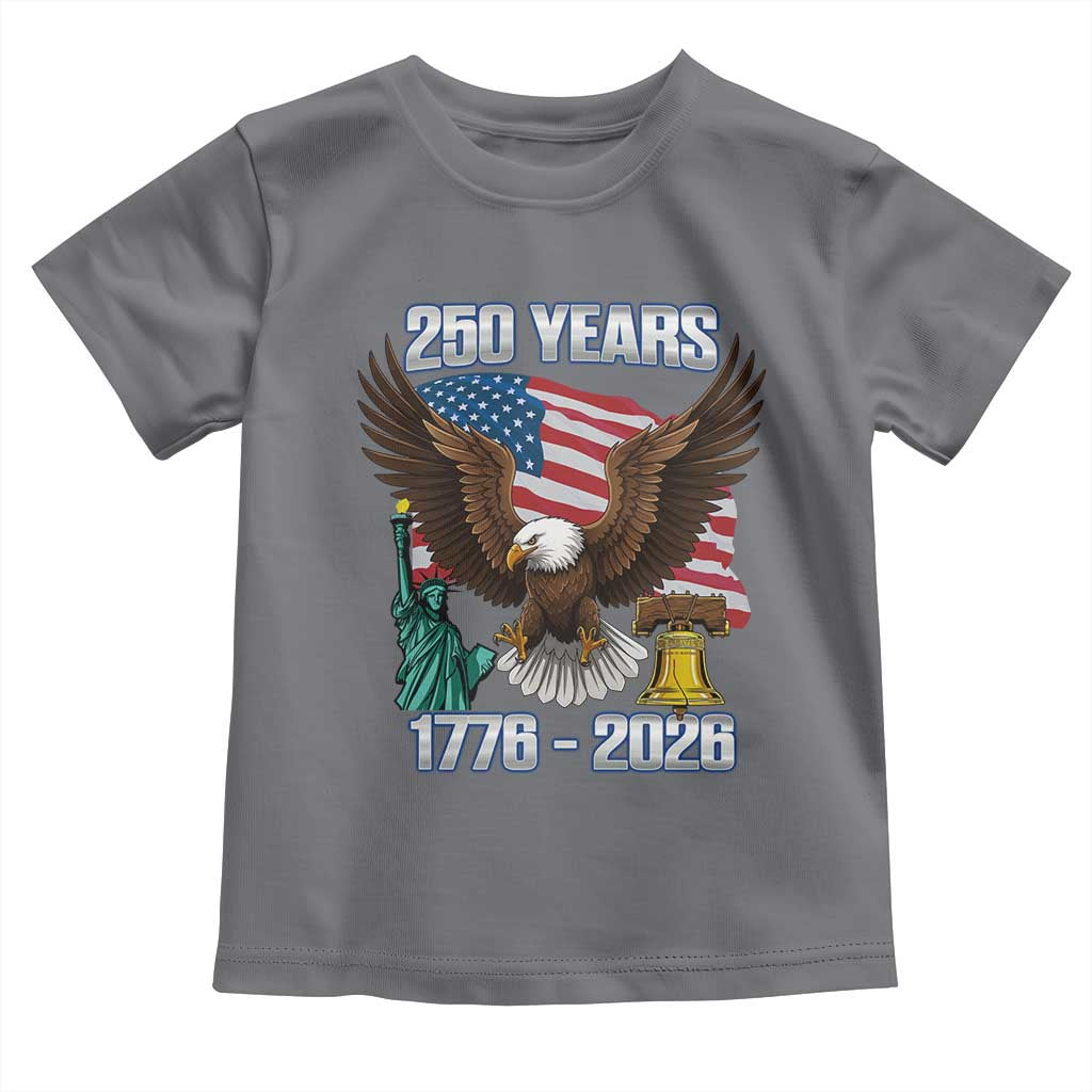 250 Years of Freedom 1776 2026 Patriotic Eagle Toddler T Shirt 4th of July American Flag Liberty Bell Statue of Liberty TS02 Charcoal Print Your Wear