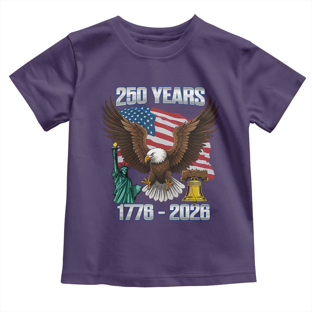 250 Years of Freedom 1776 2026 Patriotic Eagle Toddler T Shirt 4th of July American Flag Liberty Bell Statue of Liberty TS02 Purple Print Your Wear