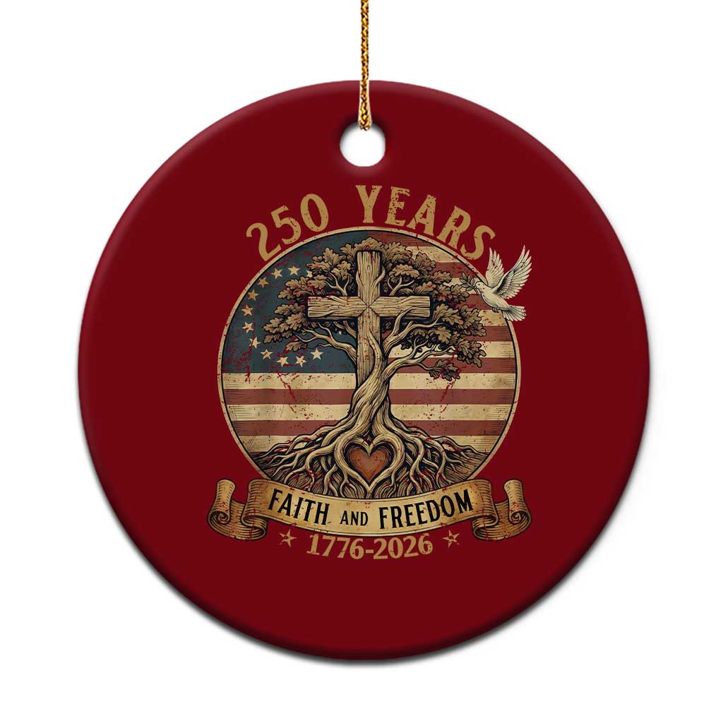 250 Years Faith and Freedom 1776 2026 Ceramic Ornament Cross Tree Dove Religious Patriotic Christian TS02 1pc Red Print Your Wear