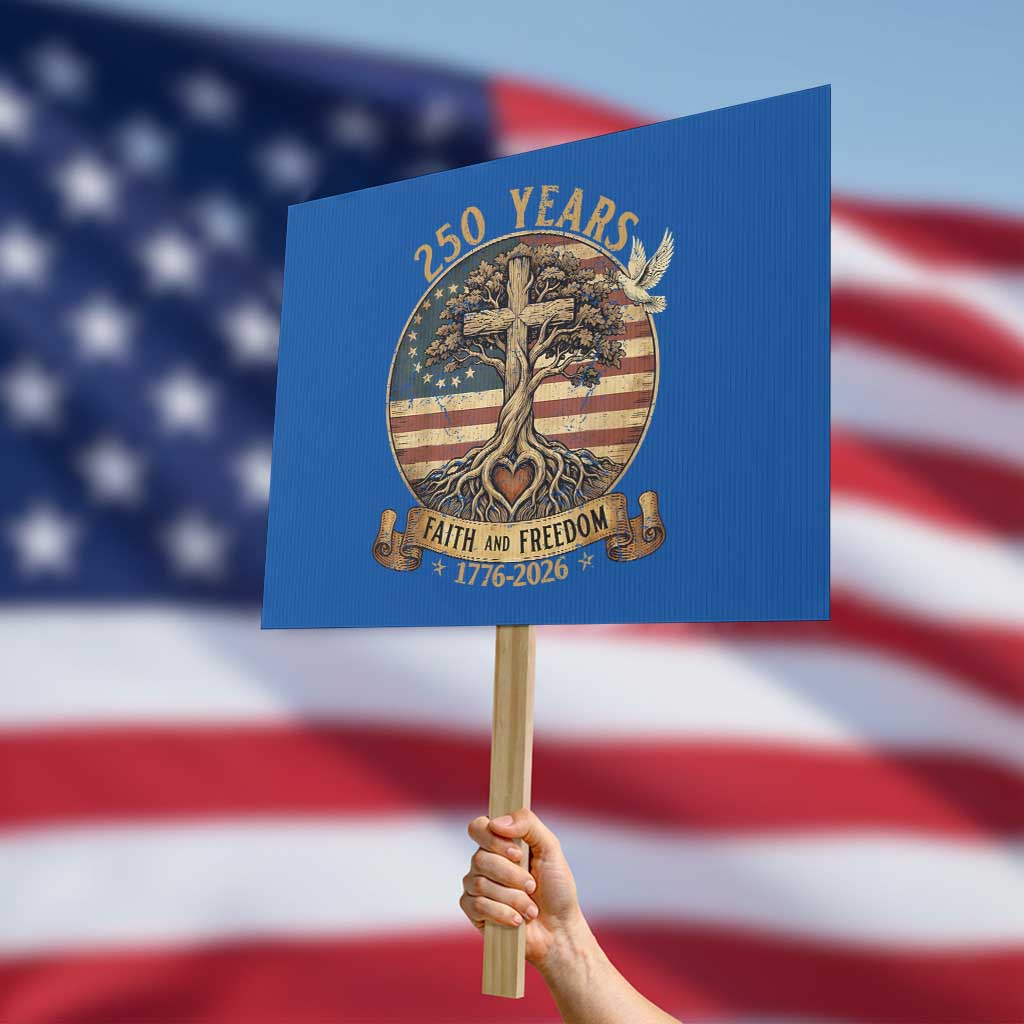 250 Years Faith and Freedom 1776 2026 Protest Sign Cross Tree Dove Religious Patriotic Christian TS02 Horizontal 18