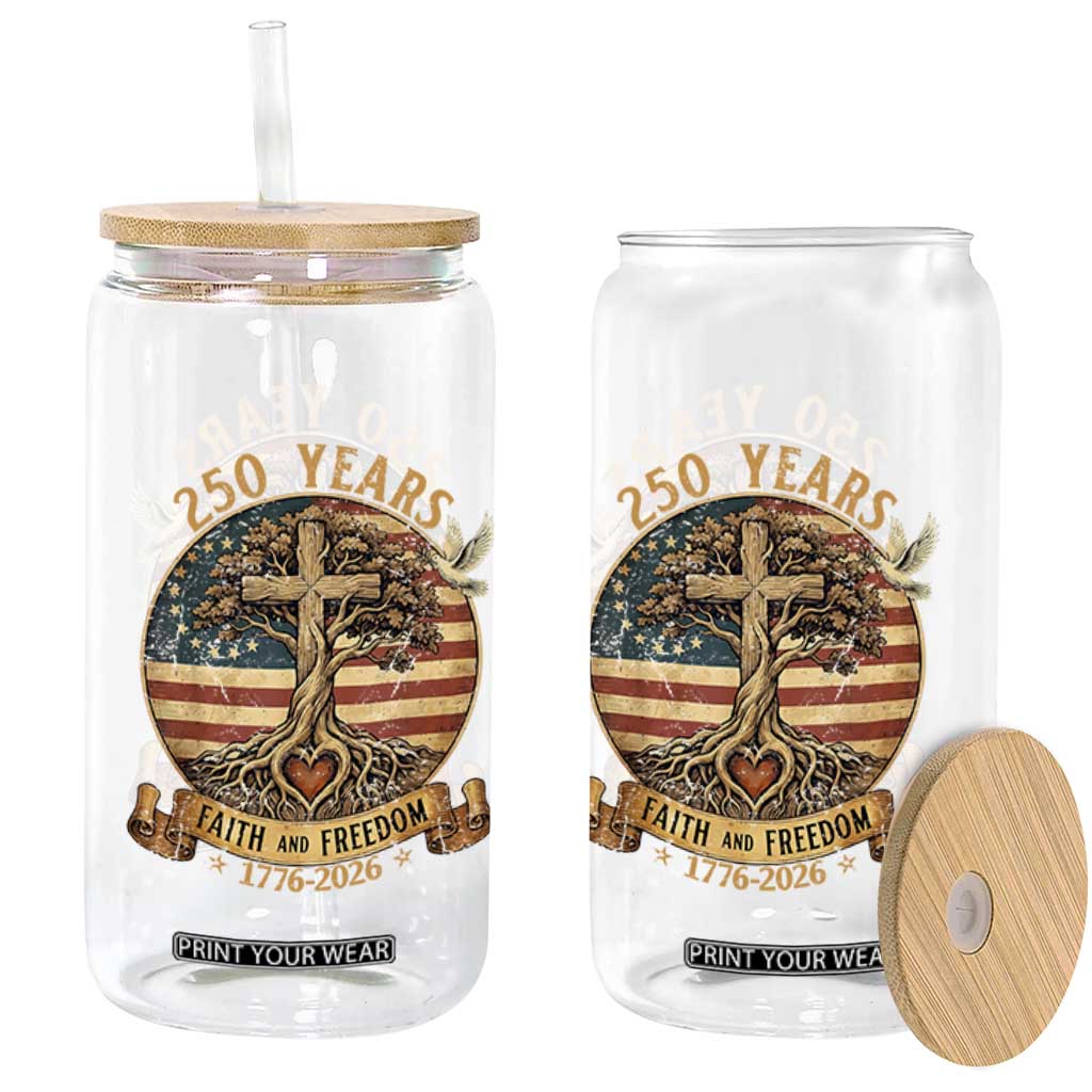 250 Years Faith and Freedom 1776 2026 Glass Can Cross Tree Dove Religious Patriotic Christian TS02 Print Your Wear