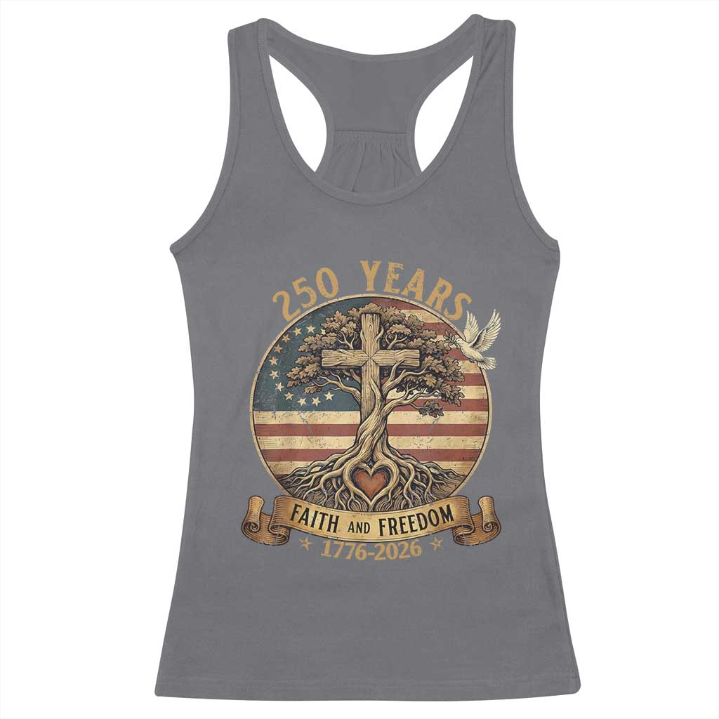 250 Years Faith and Freedom 1776 2026 Racerback Tank Top Cross Tree Dove Religious Patriotic Christian TS02 Charcoal Print Your Wear