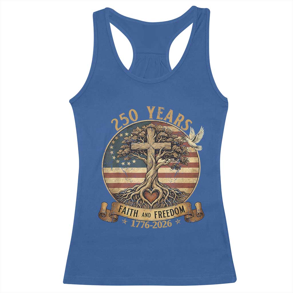 250 Years Faith and Freedom 1776 2026 Racerback Tank Top Cross Tree Dove Religious Patriotic Christian TS02 Royal Blue Print Your Wear