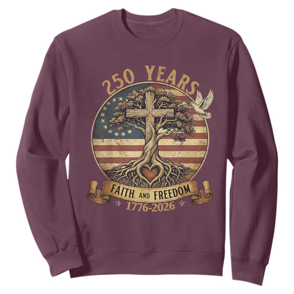 250 Years Faith and Freedom 1776 2026 Sweatshirt Cross Tree Dove Religious Patriotic Christian TS02 Maroon Print Your Wear