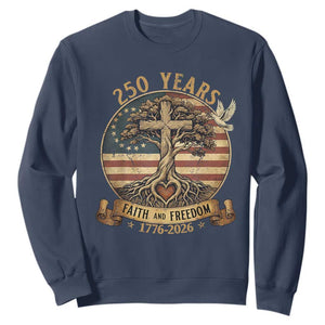 250 Years Faith and Freedom 1776 2026 Sweatshirt Cross Tree Dove Religious Patriotic Christian TS02 Navy Print Your Wear