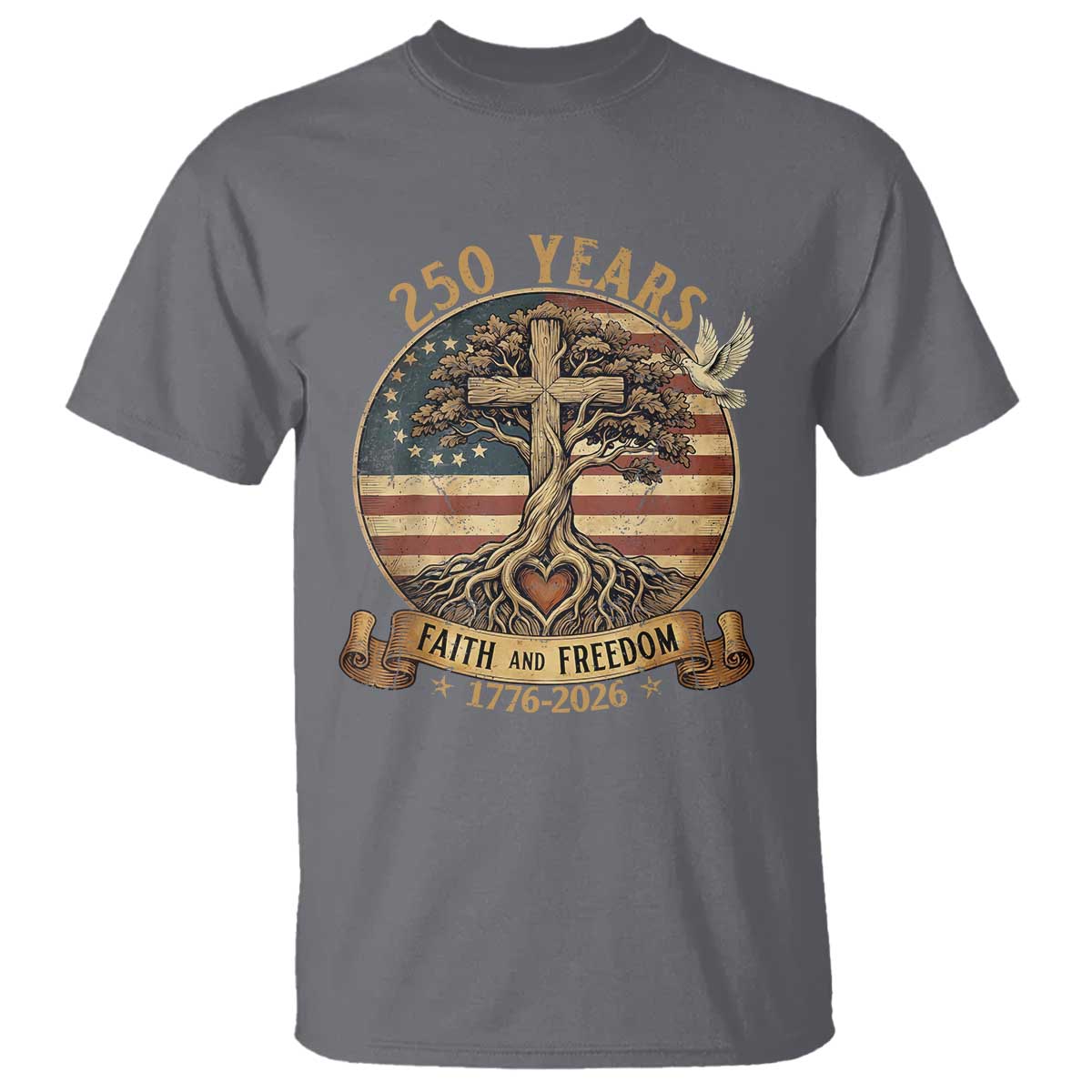 250 Years Faith and Freedom 1776 2026 T Shirt Cross Tree Dove Religious Patriotic Christian TS02 Charcoal Print Your Wear