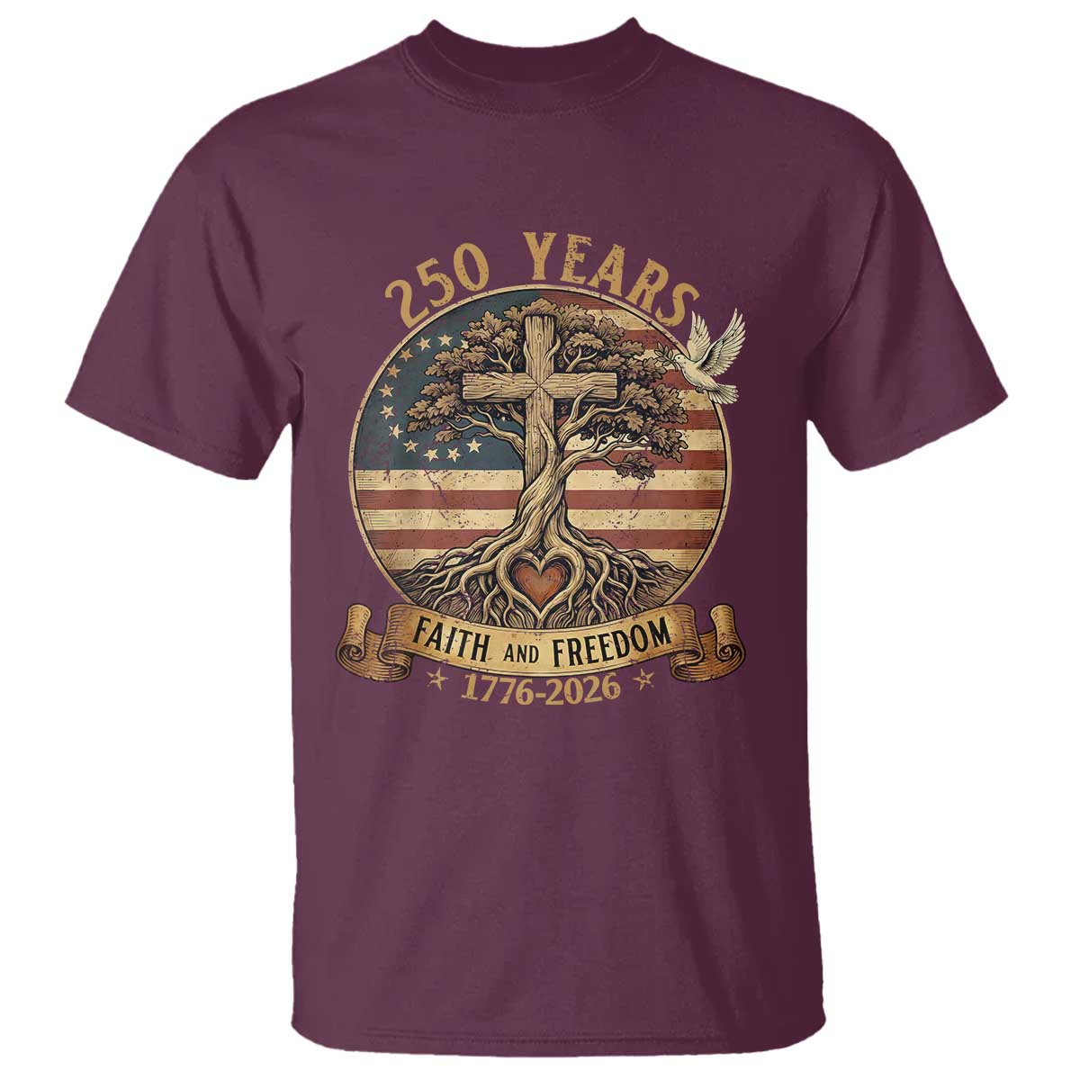 250 Years Faith and Freedom 1776 2026 T Shirt Cross Tree Dove Religious Patriotic Christian TS02 Maroon Print Your Wear