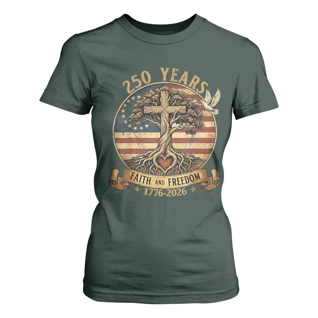 250 Years Faith and Freedom 1776 2026 T Shirt For Women Cross Tree Dove Religious Patriotic Christian TS02 Dark Forest Green Print Your Wear