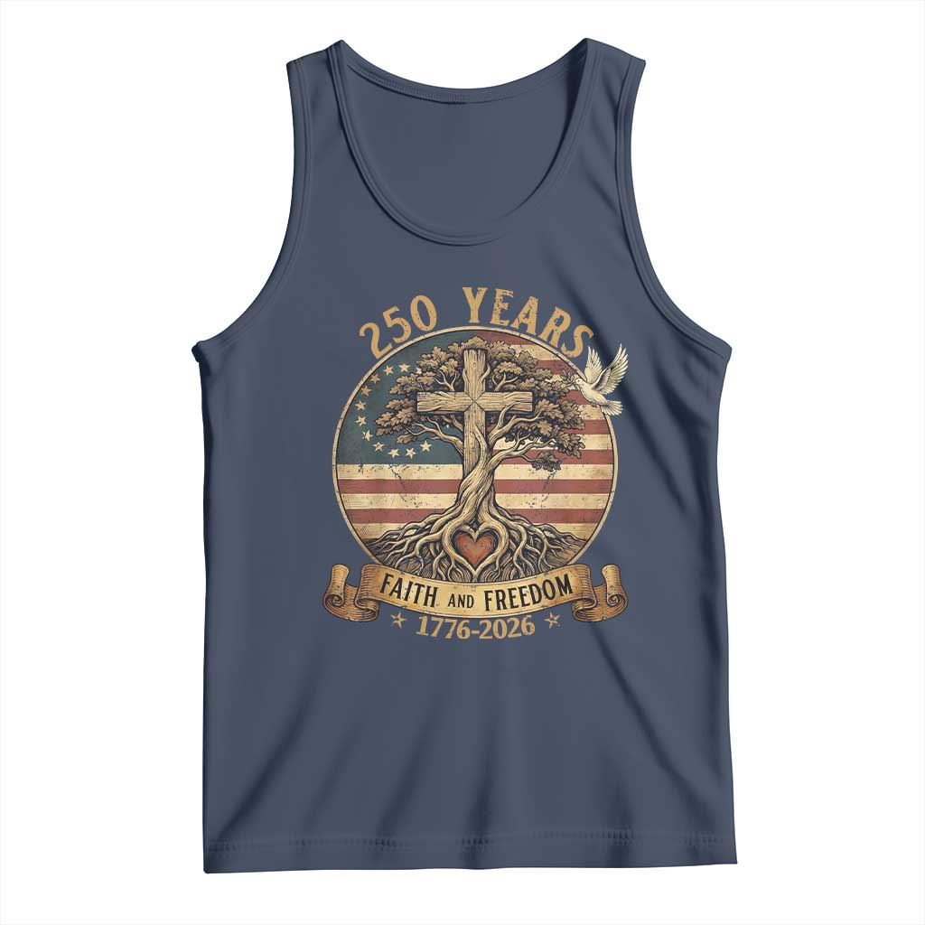 250 Years Faith and Freedom 1776 2026 Tank Top Cross Tree Dove Religious Patriotic Christian TS02 Navy Print Your Wear