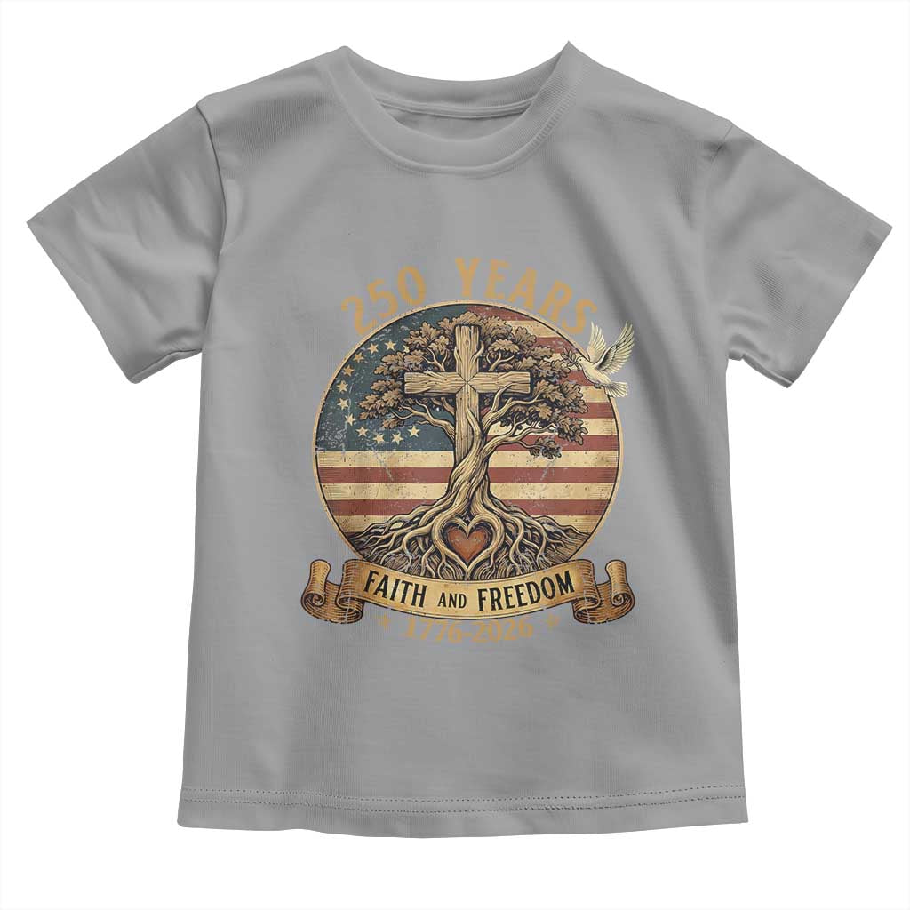 250 Years Faith and Freedom 1776 2026 Toddler T Shirt Cross Tree Dove Religious Patriotic Christian TS02 Sport Gray Print Your Wear