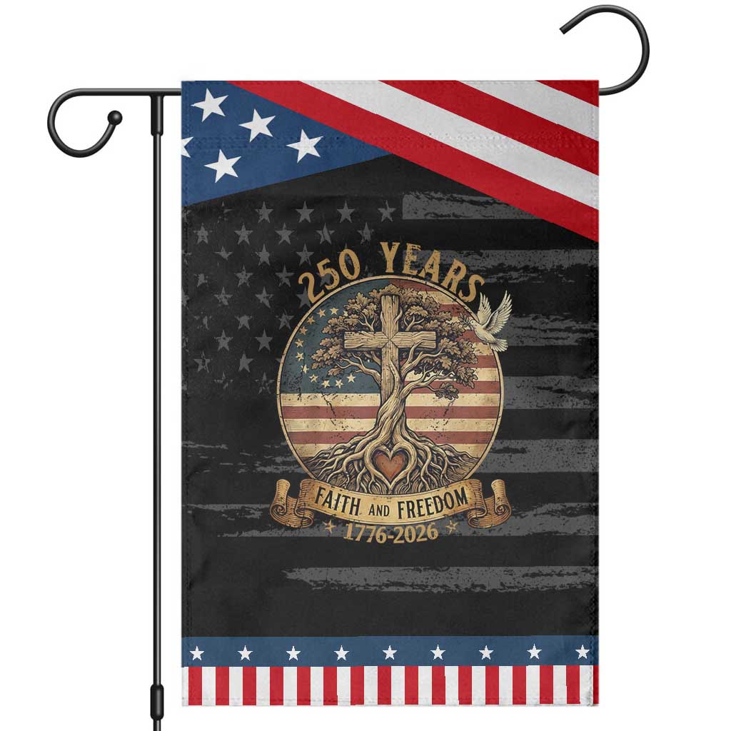 250 Years Faith and Freedom 1776 2026 Garden Flag Cross Tree Dove Religious Patriotic Christian TS02 Distressed Black Blue Print Your Wear