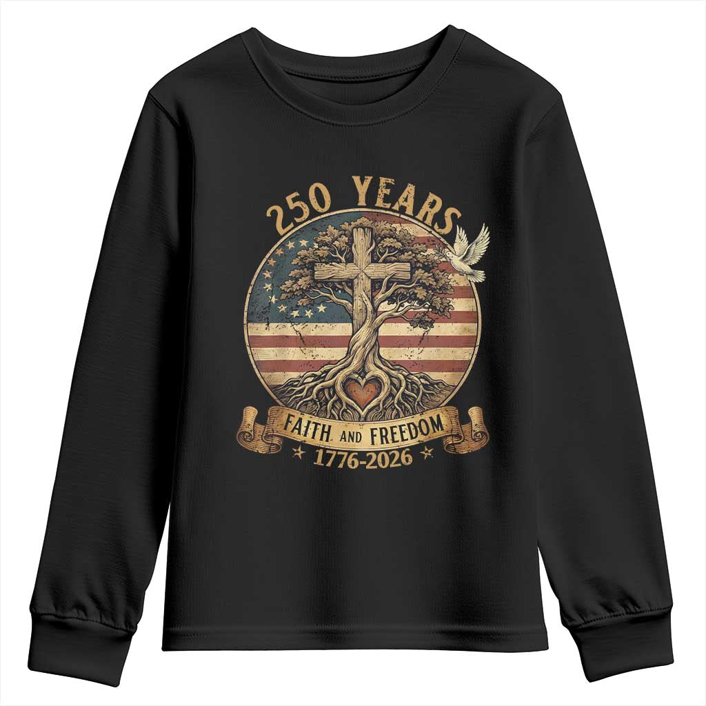 250 Years Faith and Freedom 1776 2026 Youth Sweatshirt Cross Tree Dove Religious Patriotic Christian TS02 Black Print Your Wear