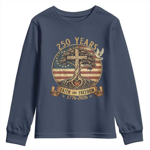 250 Years Faith and Freedom 1776 2026 Youth Sweatshirt Cross Tree Dove Religious Patriotic Christian TS02 Navy Print Your Wear