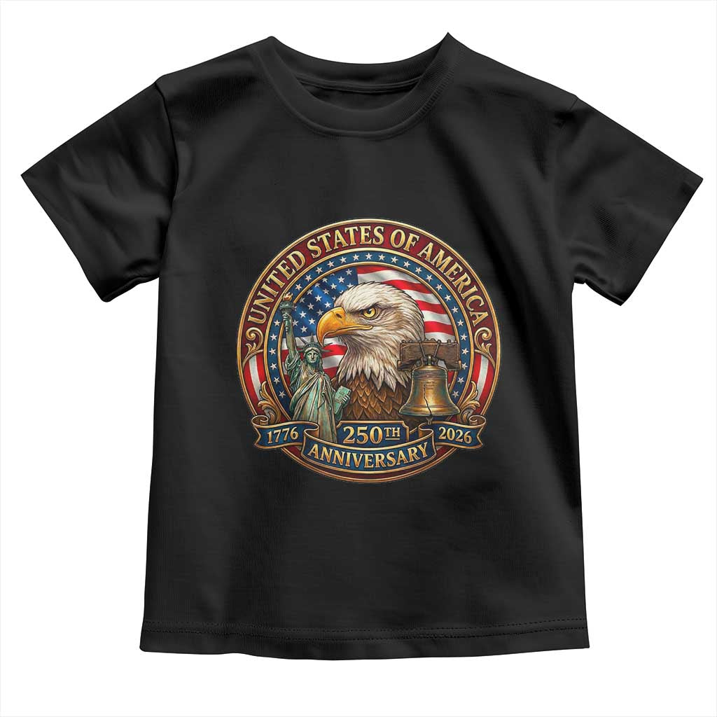 USA 250th Anniversary Emblem 1776 2026 Toddler T Shirt Patriotic Seal with Bald Eagle Liberty Bell Statue of Liberty TS02 Black Print Your Wear