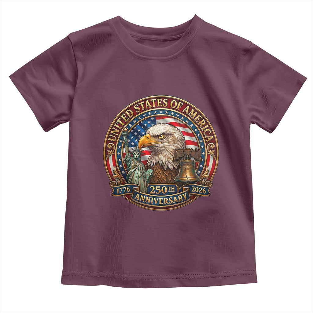 USA 250th Anniversary Emblem 1776 2026 Toddler T Shirt Patriotic Seal with Bald Eagle Liberty Bell Statue of Liberty TS02 Maroon Print Your Wear