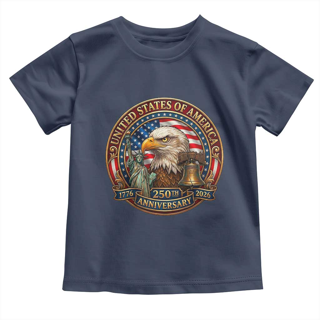 USA 250th Anniversary Emblem 1776 2026 Toddler T Shirt Patriotic Seal with Bald Eagle Liberty Bell Statue of Liberty TS02 Navy Print Your Wear