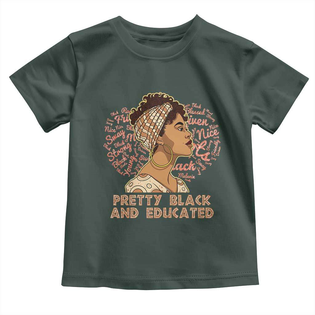 Afro Melanin Woman Toddler T Shirt Pretty Black And Educated African American Pride TS02 Dark Forest Green Print Your Wear