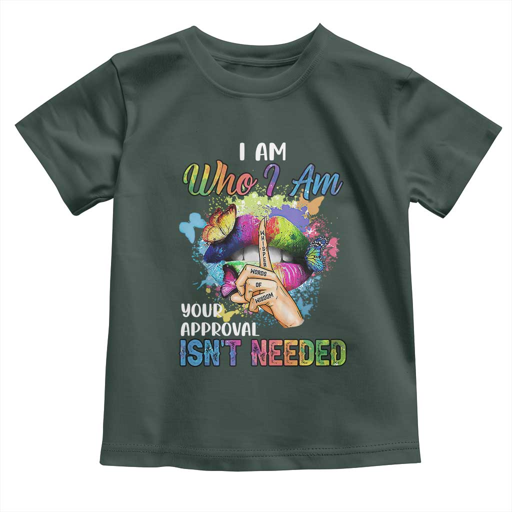 Black Queen Toddler T Shirt I Am Who I Am Your Approval Isn't Needed Colorful Butterflies TS02 Dark Forest Green Print Your Wear