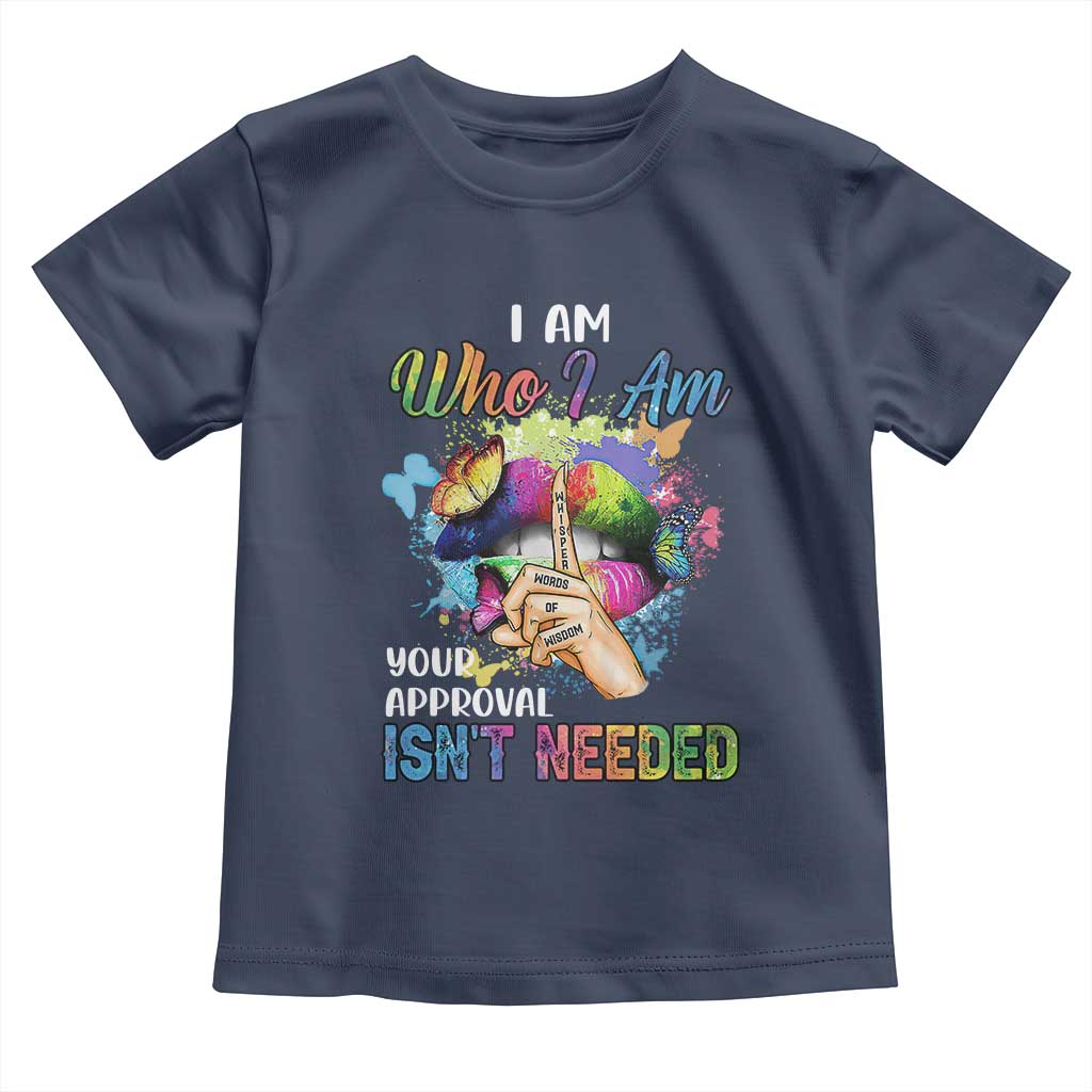 Black Queen Toddler T Shirt I Am Who I Am Your Approval Isn't Needed Colorful Butterflies TS02 Navy Print Your Wear