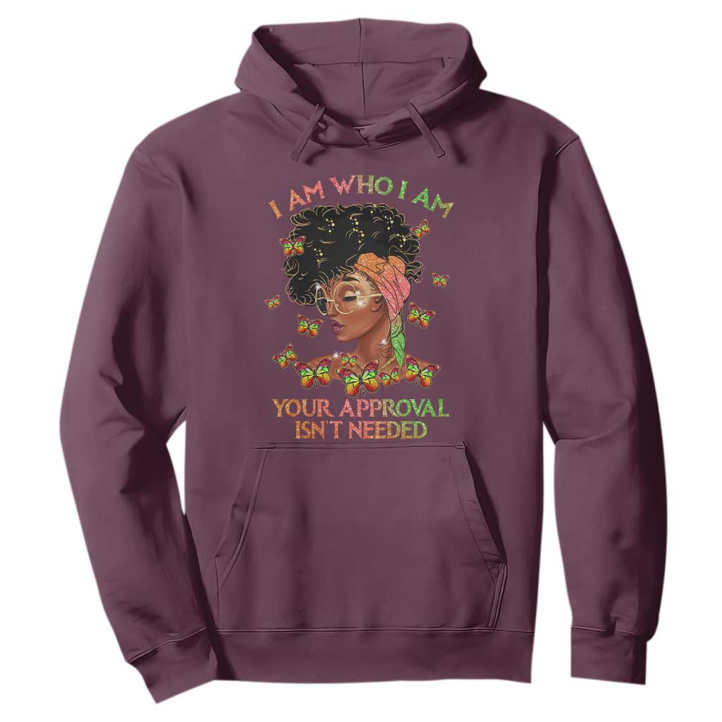 Black History Month Hoodie I Am Who I Am Your Approval Isn't Needed Afro Black Queen TS02 Maroon Printyourwear