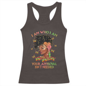 Afro Black Queen Racerback Tank Top I Am Who I Am Your Approval Isn't Needed TS02 Dark Chocolate Print Your Wear