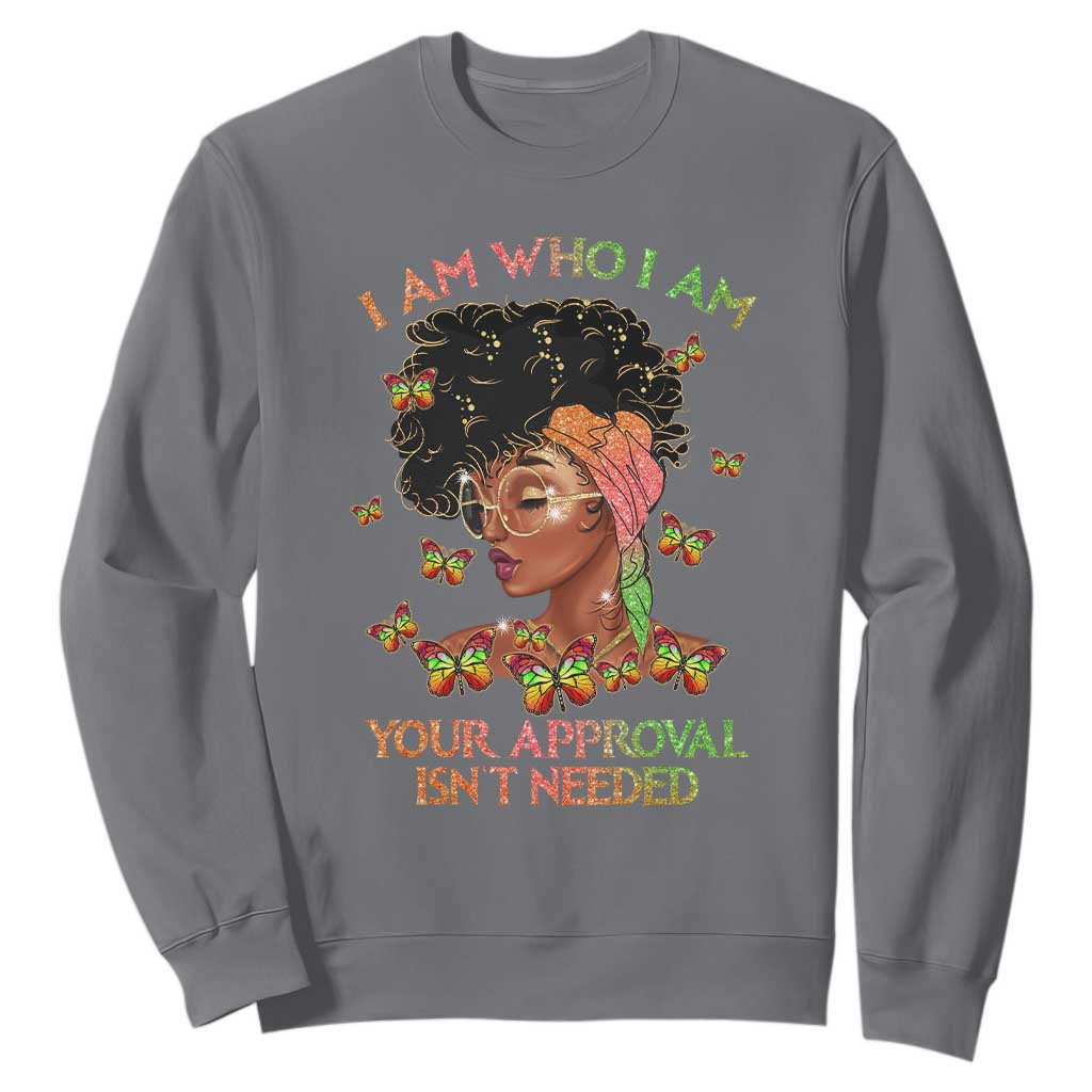 Black History Month Sweatshirt I Am Who I Am Your Approval Isn't Needed Afro Black Queen TS02 Charcoal Printyourwear