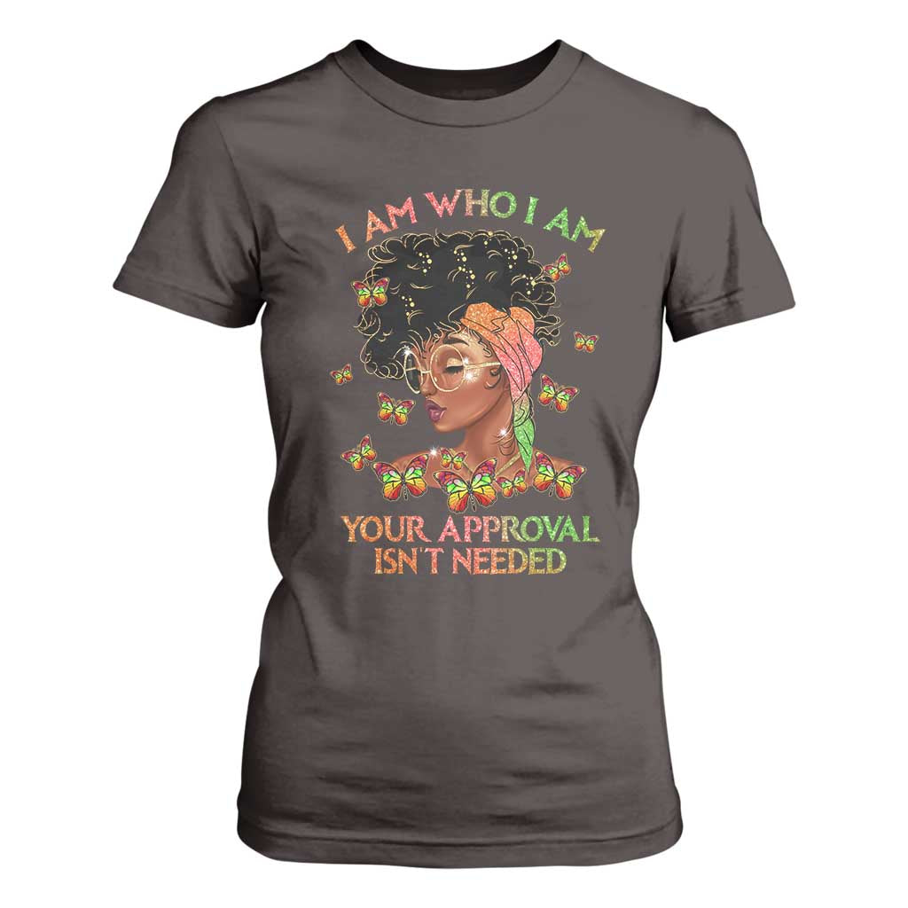 Afro Black Queen T Shirt For Women I Am Who I Am Your Approval Isn't Needed TS02 Dark Chocolate Print Your Wear