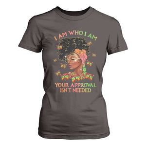 Afro Black Queen T Shirt For Women I Am Who I Am Your Approval Isn't Needed TS02 Dark Chocolate Print Your Wear