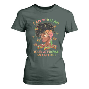Afro Black Queen T Shirt For Women I Am Who I Am Your Approval Isn't Needed TS02 Dark Forest Green Print Your Wear