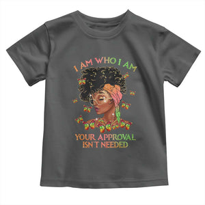 Afro Black Queen Toddler T Shirt I Am Who I Am Your Approval Isn't Needed TS02 Dark Heather Print Your Wear