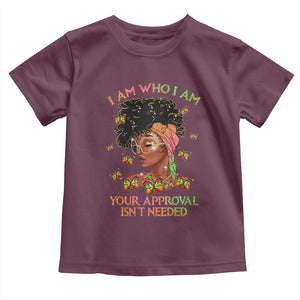 Afro Black Queen Toddler T Shirt I Am Who I Am Your Approval Isn't Needed TS02 Maroon Print Your Wear