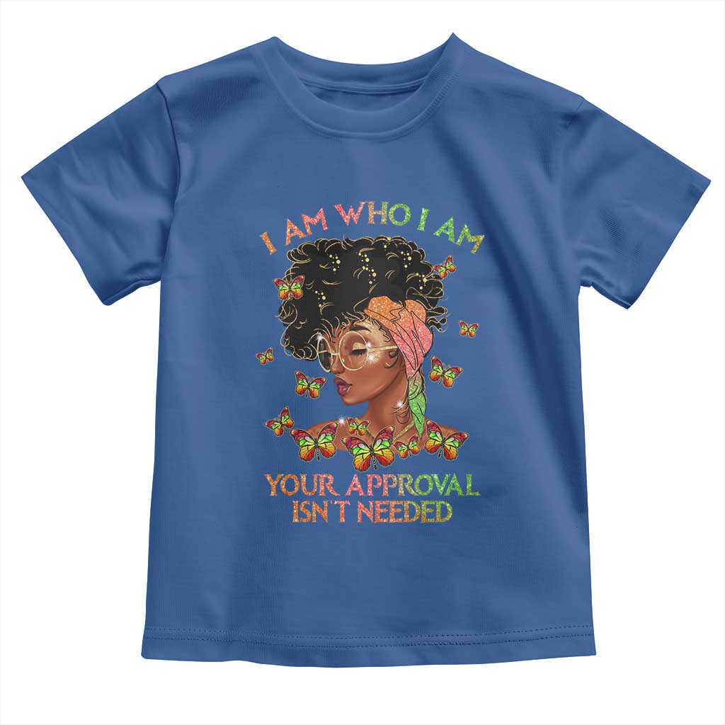 Afro Black Queen Toddler T Shirt I Am Who I Am Your Approval Isn't Needed TS02 Royal Blue Print Your Wear