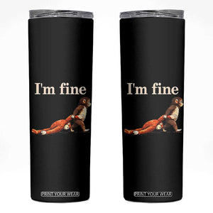 I’m Fine Funny Monkey Meme Skinny Tumbler Viral Punch Baby Monkey Relatable Cute Gift TS02 Black Print Your Wear