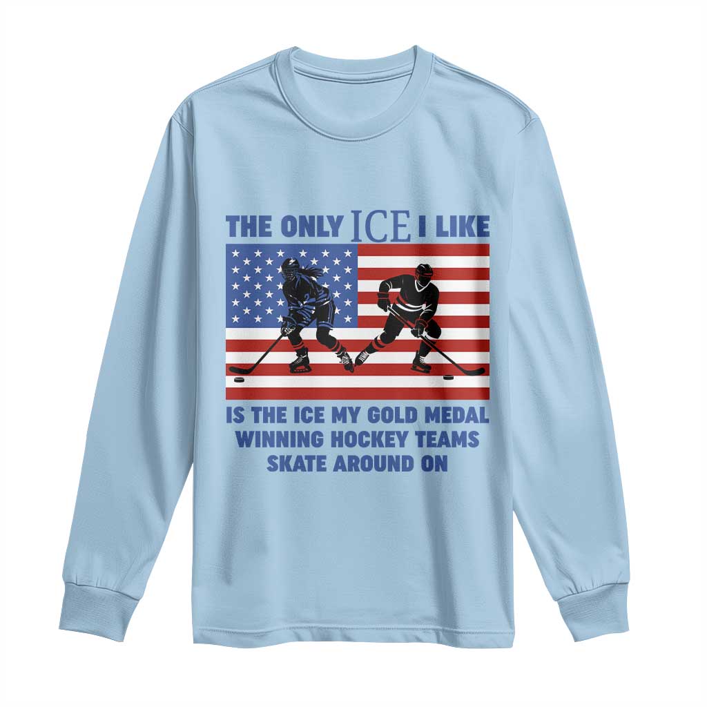 USA Gold Medal Hockey Patriotic American Flag Long Sleeve Shirt The Only Ice I Like Champions TS02 Light Blue Print Your Wear