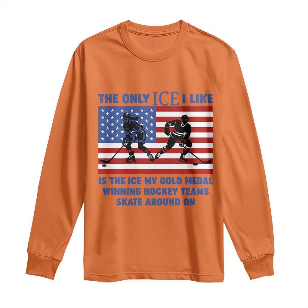 USA Gold Medal Hockey Patriotic American Flag Long Sleeve Shirt The Only Ice I Like Champions TS02 Orange Print Your Wear