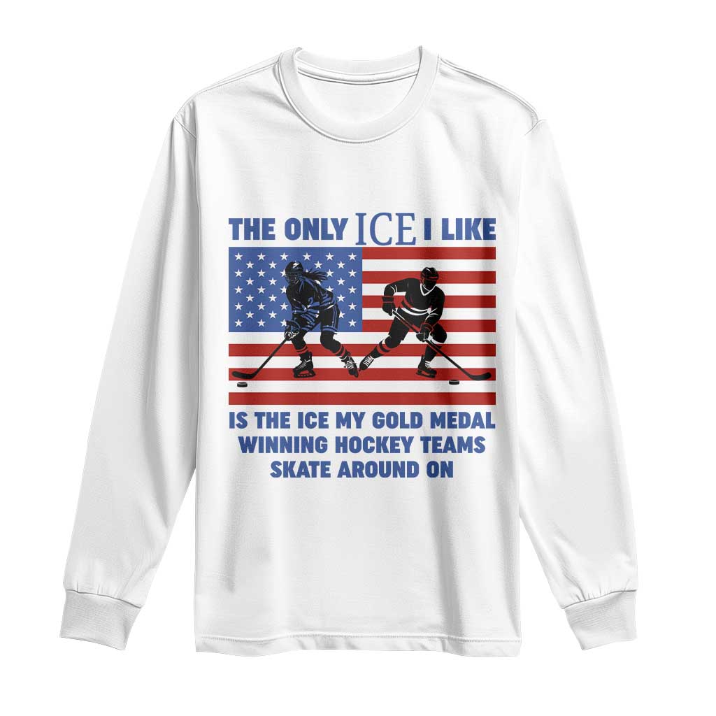 USA Gold Medal Hockey Patriotic American Flag Long Sleeve Shirt The Only Ice I Like Champions TS02 White Print Your Wear