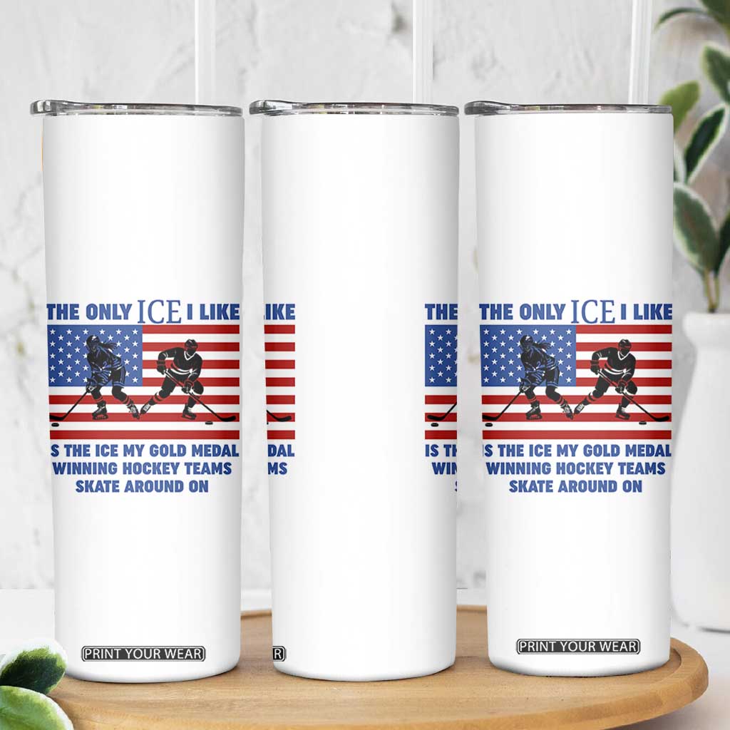 USA Gold Medal Hockey Patriotic American Flag Skinny Tumbler The Only Ice I Like Champions TS02 Print Your Wear