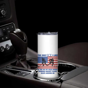 USA Gold Medal Hockey Patriotic American Flag Skinny Tumbler The Only Ice I Like Champions TS02 Print Your Wear