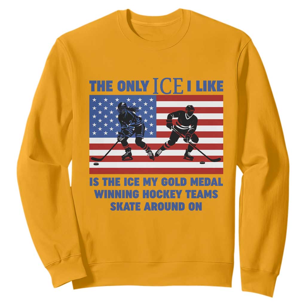 USA Gold Medal Hockey Patriotic American Flag Sweatshirt The Only Ice I Like Champions TS02 Gold Print Your Wear