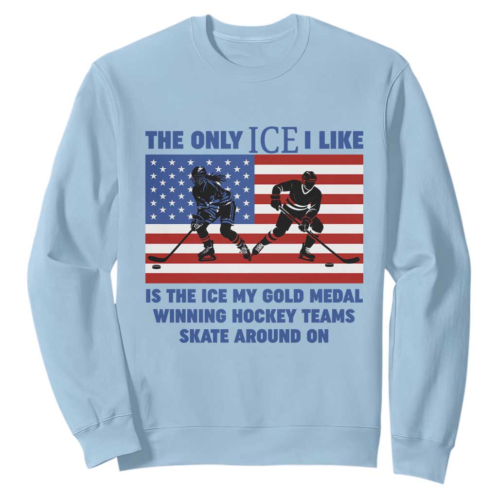 USA Gold Medal Hockey Patriotic American Flag Sweatshirt The Only Ice I Like Champions TS02 Light Blue Print Your Wear