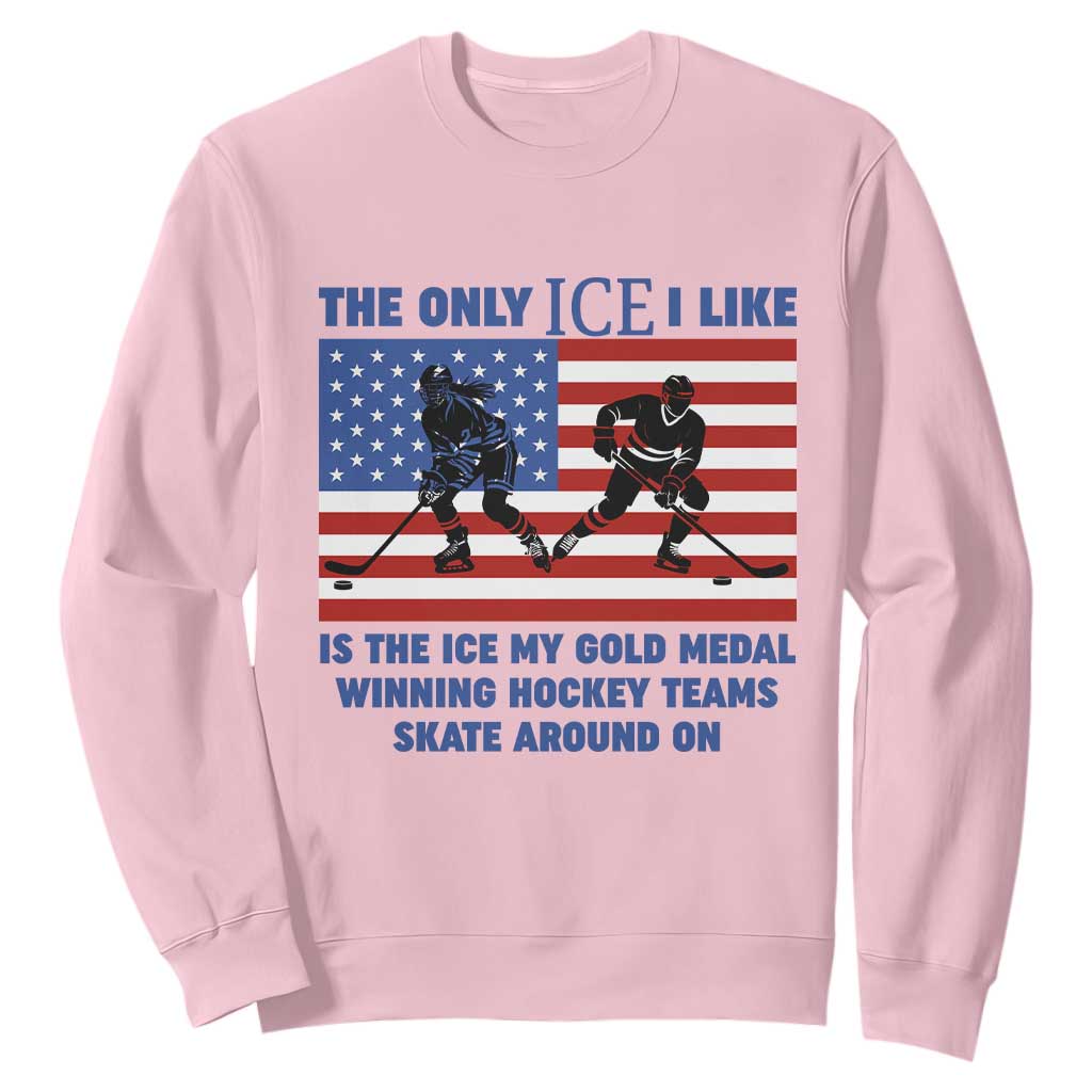 USA Gold Medal Hockey Patriotic American Flag Sweatshirt The Only Ice I Like Champions TS02 Light Pink Print Your Wear