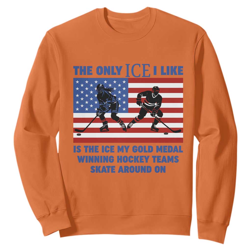 USA Gold Medal Hockey Patriotic American Flag Sweatshirt The Only Ice I Like Champions TS02 Orange Print Your Wear