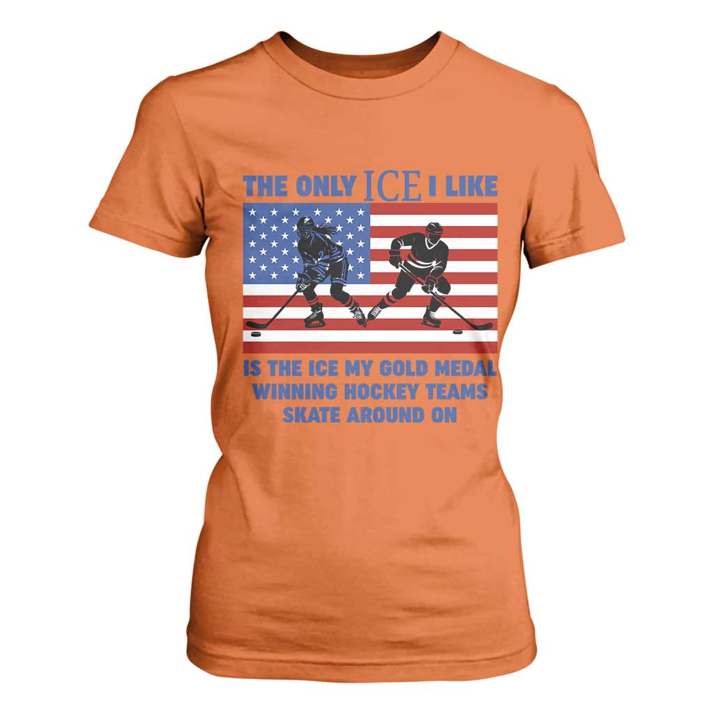 USA Gold Medal Hockey Patriotic American Flag T Shirt For Women The Only Ice I Like Champions TS02 Orange Print Your Wear