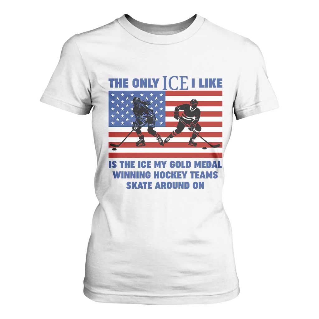 USA Gold Medal Hockey Patriotic American Flag T Shirt For Women The Only Ice I Like Champions TS02 White Print Your Wear
