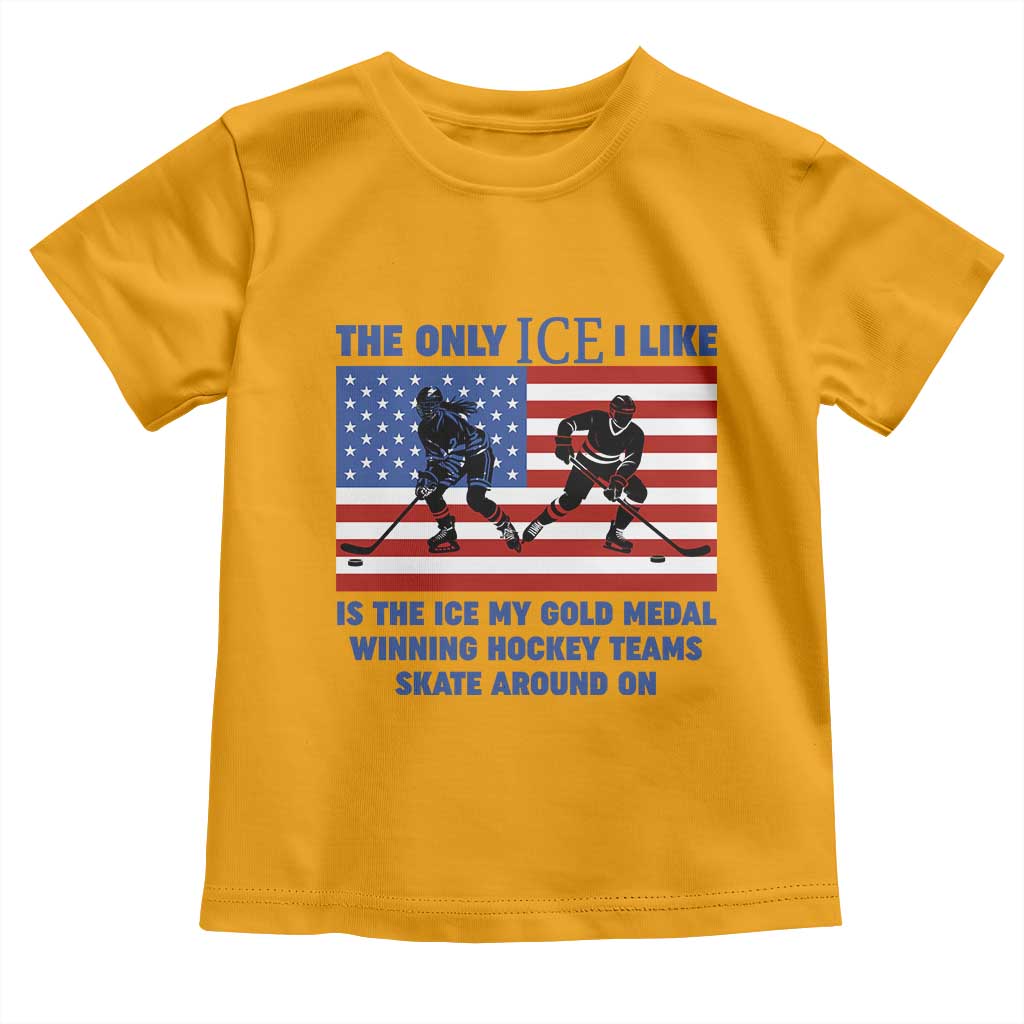 USA Gold Medal Hockey Patriotic American Flag Toddler T Shirt The Only Ice I Like Champions TS02 Gold Print Your Wear