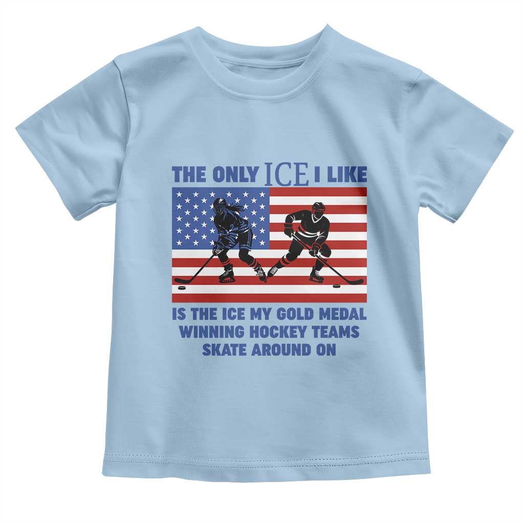 USA Gold Medal Hockey Patriotic American Flag Toddler T Shirt The Only Ice I Like Champions TS02 Light Blue Print Your Wear