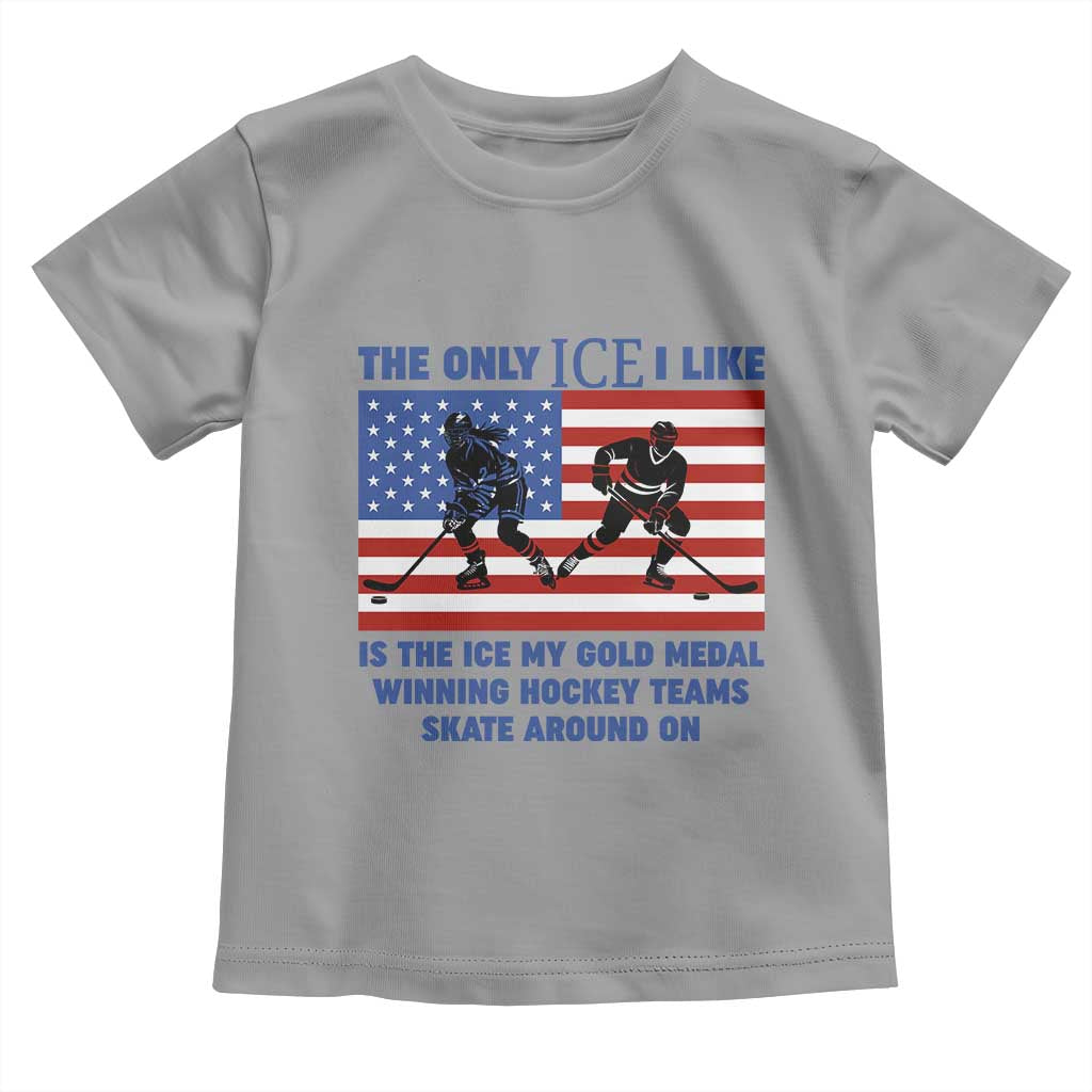 USA Gold Medal Hockey Patriotic American Flag Toddler T Shirt The Only Ice I Like Champions TS02 Sport Gray Print Your Wear